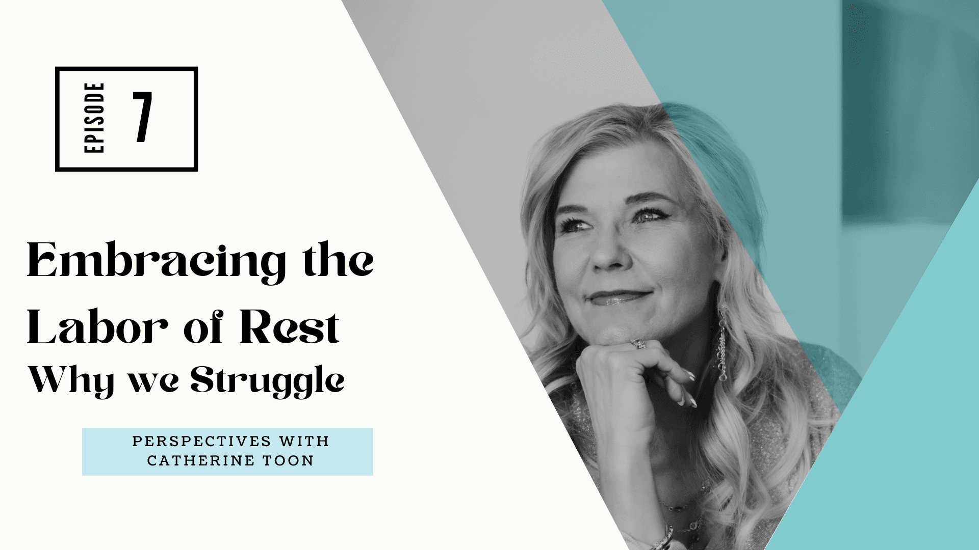 Embracing the Labor of Rest, Why We Struggle EP07