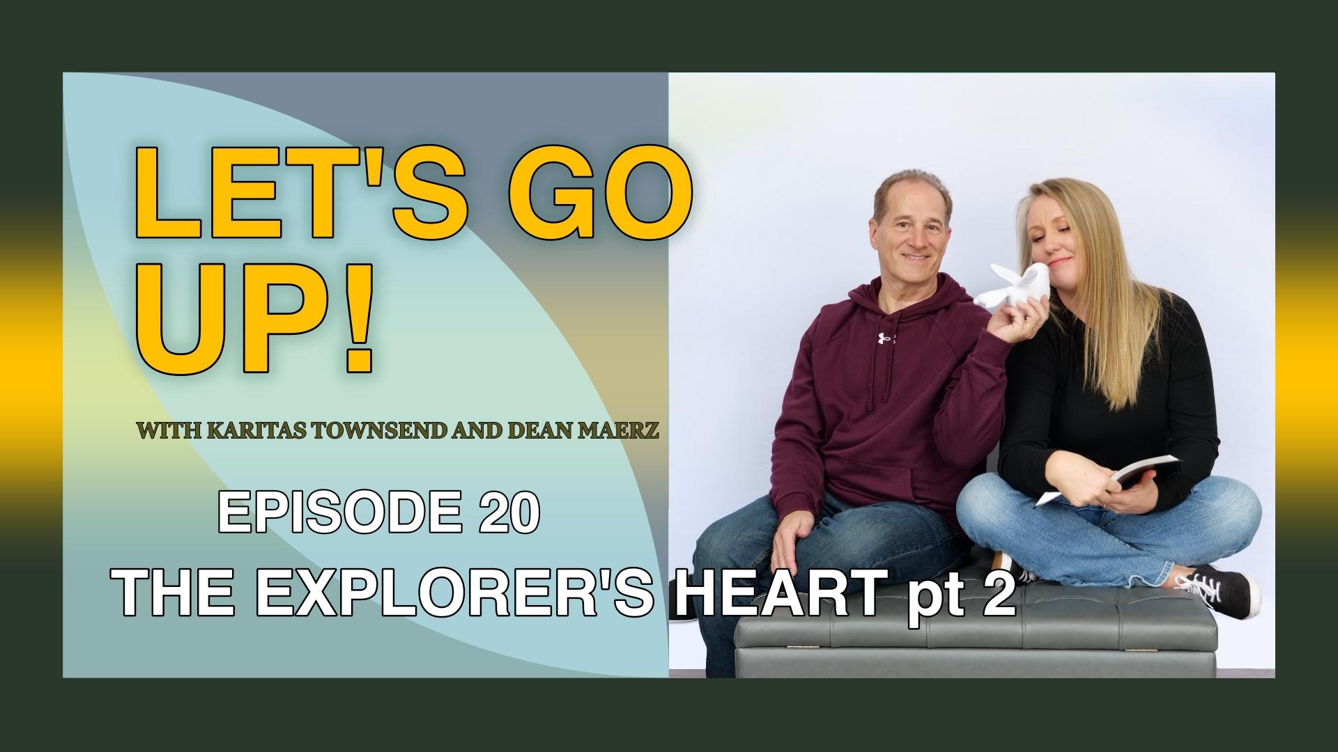 EP 20 - The Explorer's Heart pt 2