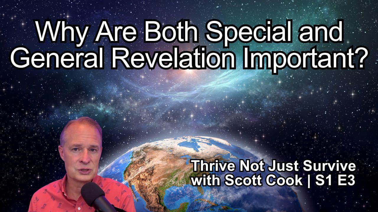 Why Are Both Special and General Revelation Important? | Scott Cook Ep 3