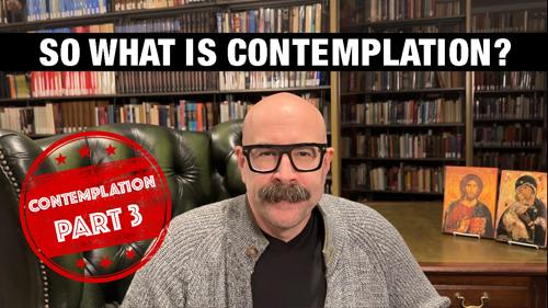 What is Contemplation? Contemplation Part 3