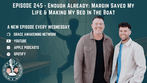 2 Pastors And A Mic - Enough Already: Margin Saved My Life & Making My Bed In The Boat (From Podcast Episode 245)