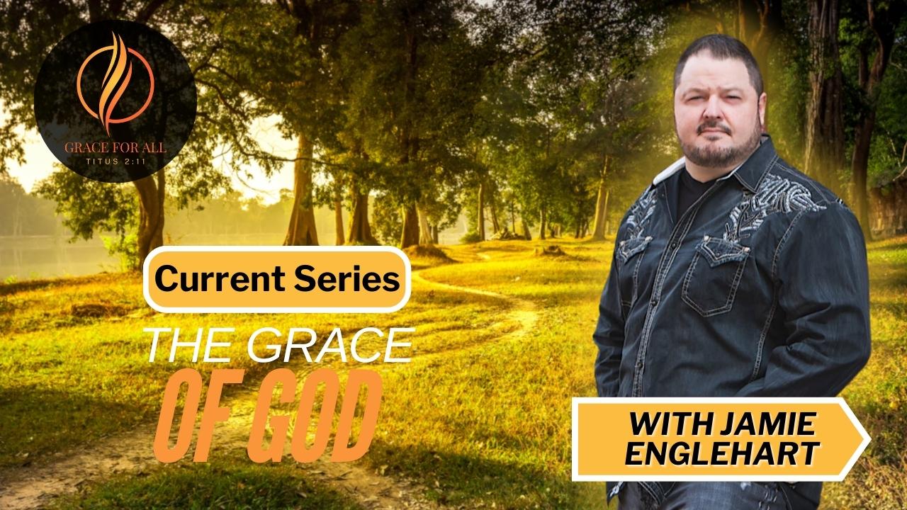 The Grace of God-Part 3 "The Grace Mandate"