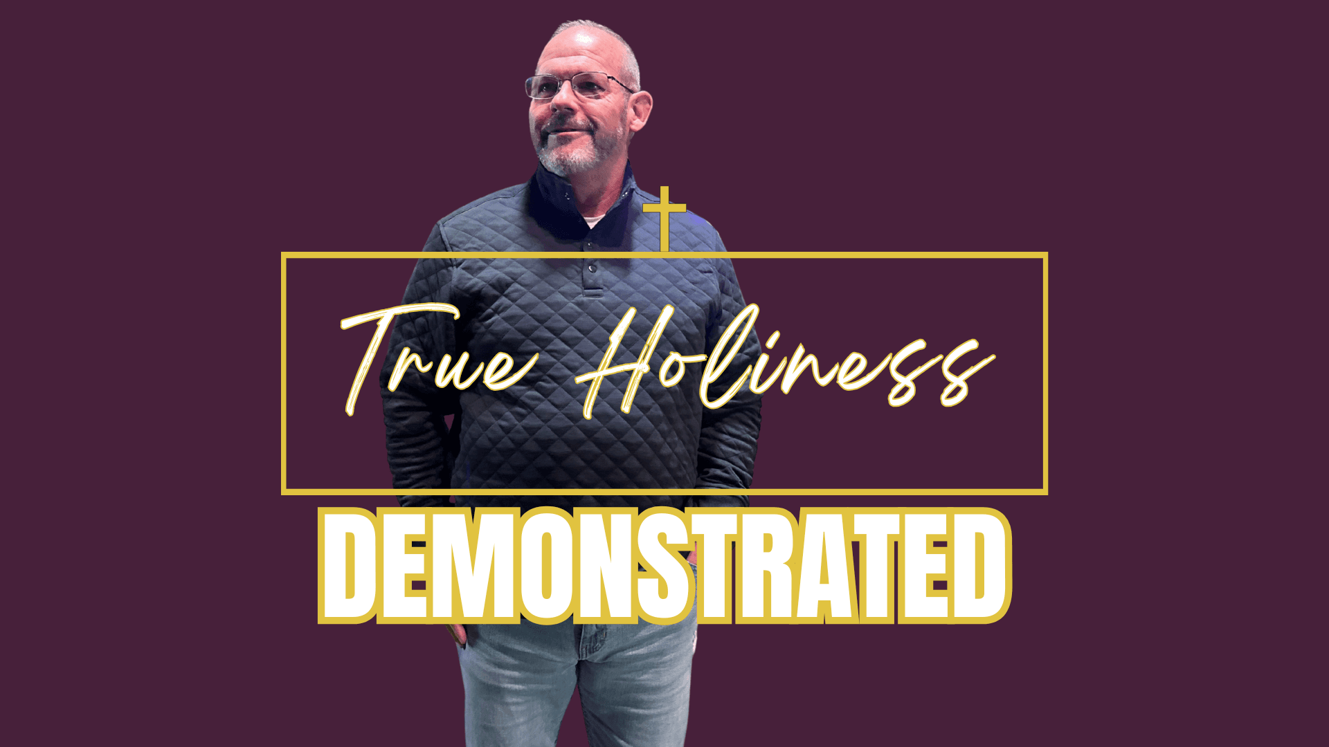 TRUE HOLINESS: HOLINESS DEMONSTRATED