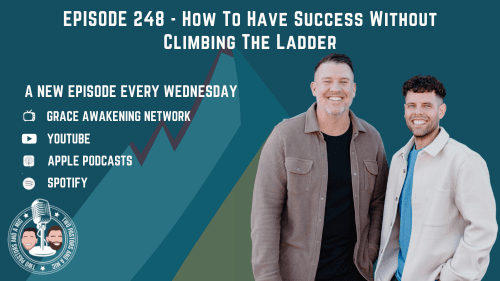 2 Pastors And A Mic - How To Have Success Without Climbing The Ladder (From Podcast Episode 248)
