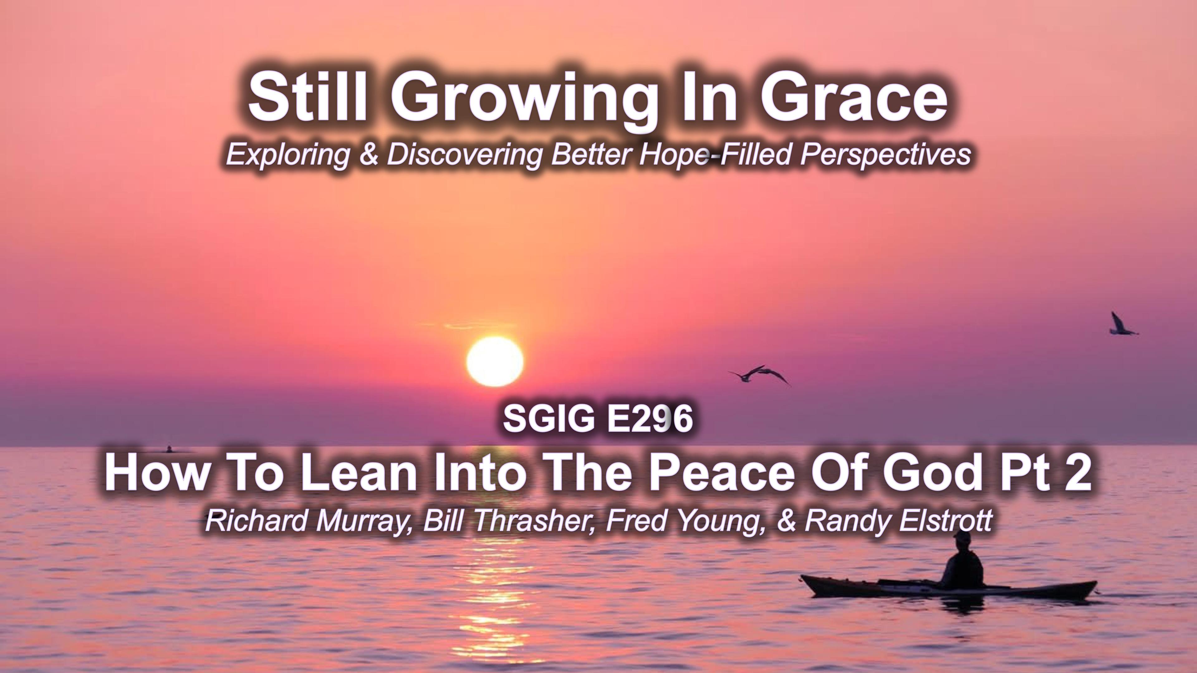 SGIG E296 How To Lean Into The Peace Of God Pt 2