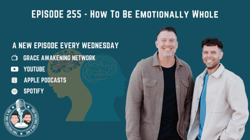 2 Pastors And A Mic - How To Be Emotionally Whole (From Podcast Episode 255)