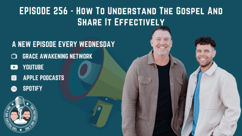 2 Pastors And A Mic - How To Understand The Gospel And Share It Effectively (From Podcast Episode 256)