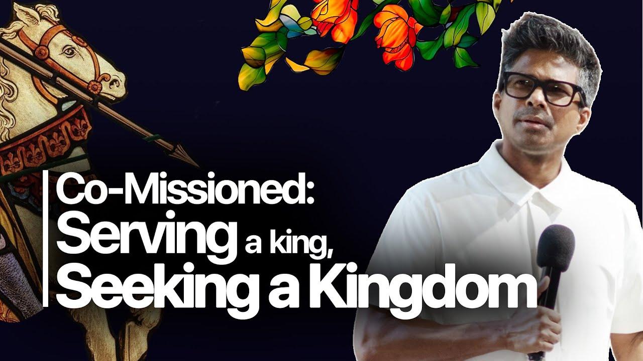 Co-Missioned | Serving a King, Seeking a Kingdom | Kirby de Lanerolle (Part 03)