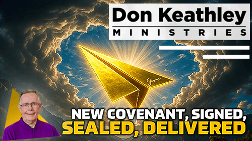 New Covenant, signed, sealed, delivered EP96