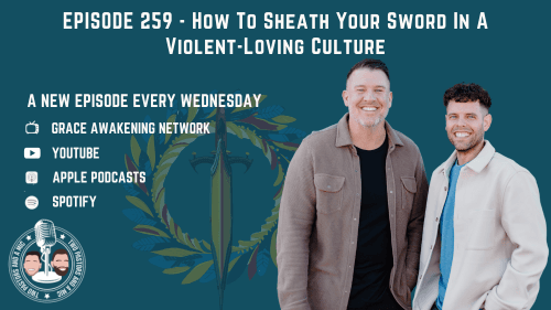 2 Pastors And A Mic - How To Sheath Your Sword In A Violent-Loving Culture (From Podcast Episode 259)