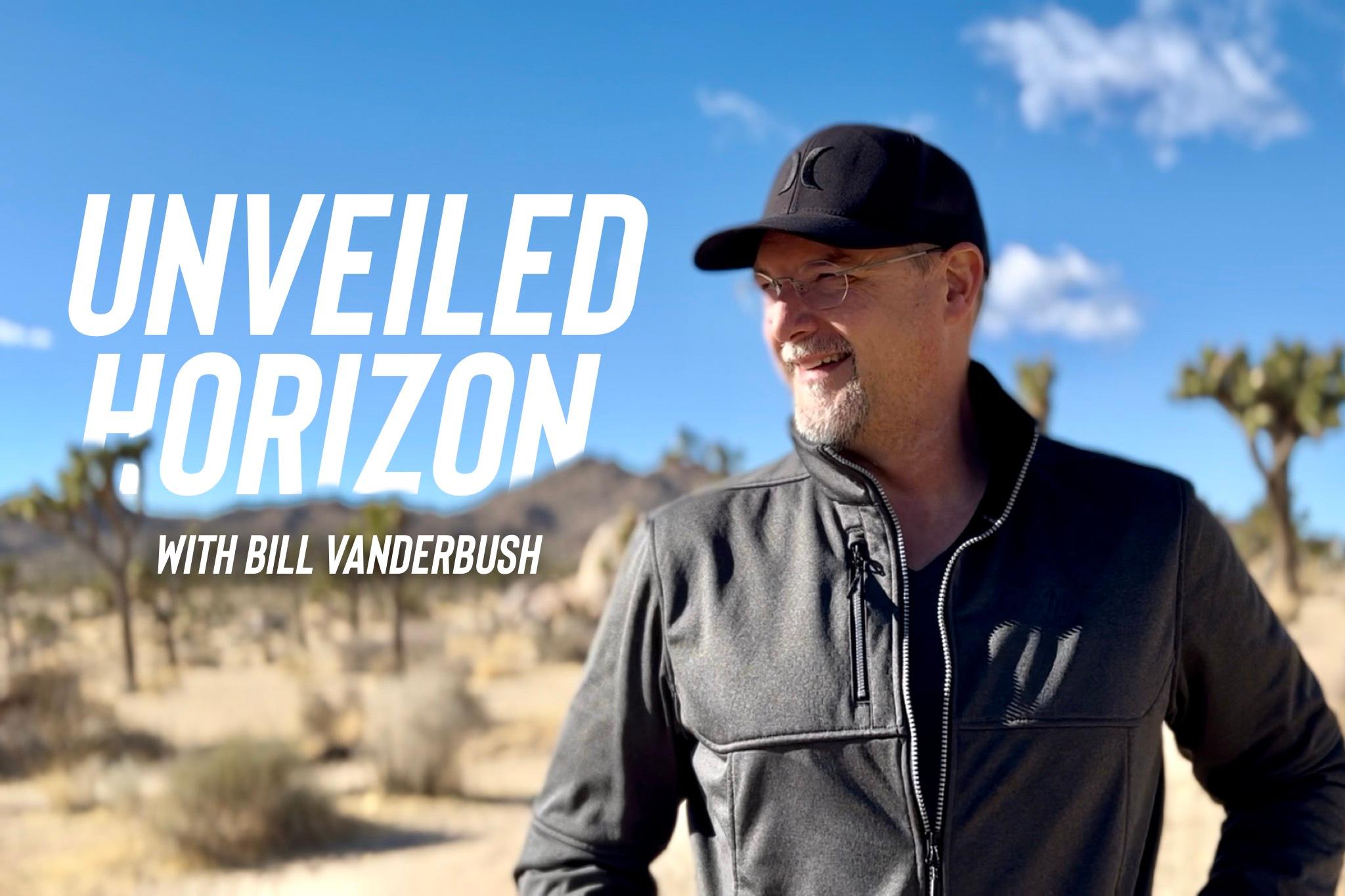 Unveiled Horizon with Bill Vanderbush EP06