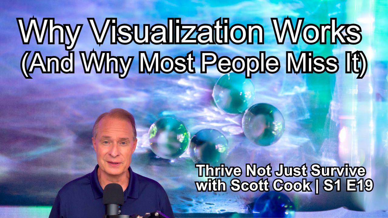 Why Visualization Works (And Why Most People Miss It) | Scott Cook Ep 19
