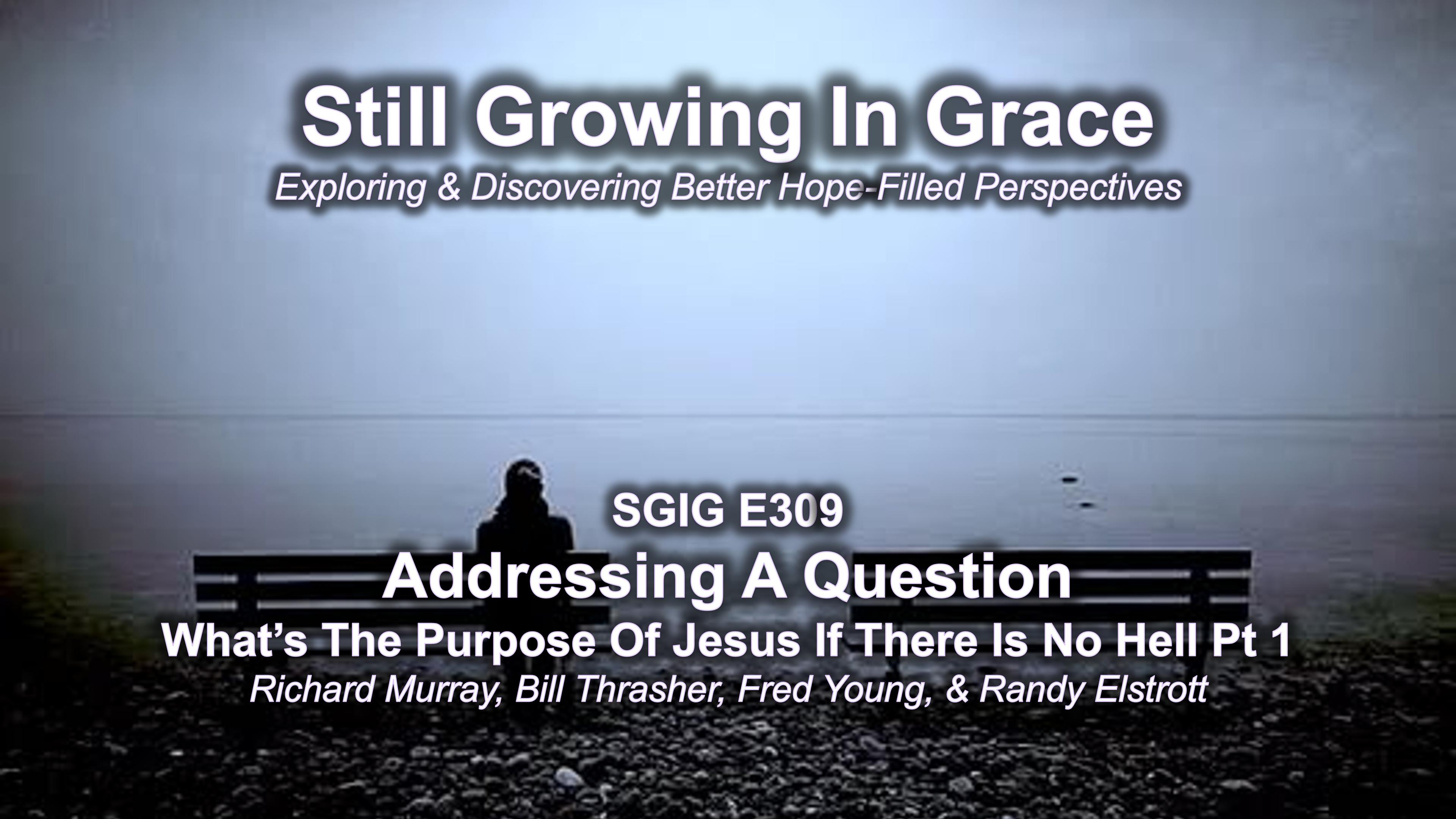 SGIG E309 What’s The Purpose Of Jesus If There Is No Hell Pt 1