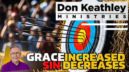 Grace Increased Sin Decreases EP103