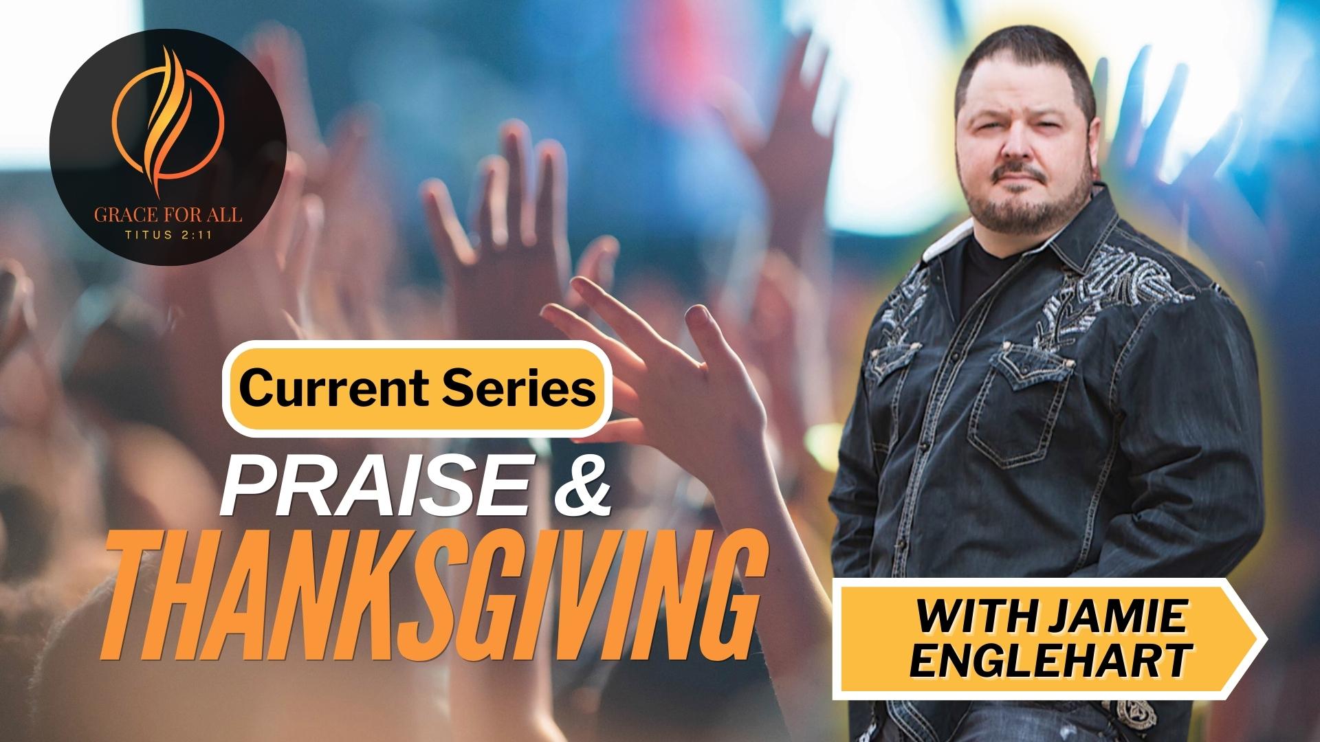 Praise & Thanksgiving Series-Part 1