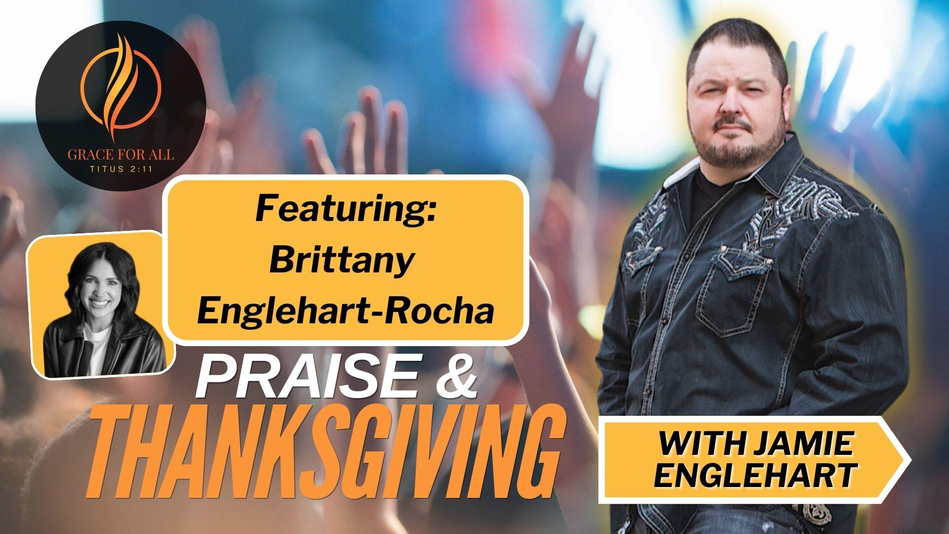 Praise & Thanksgiving Series-Part 2-with Brittany Englehart-Rocha