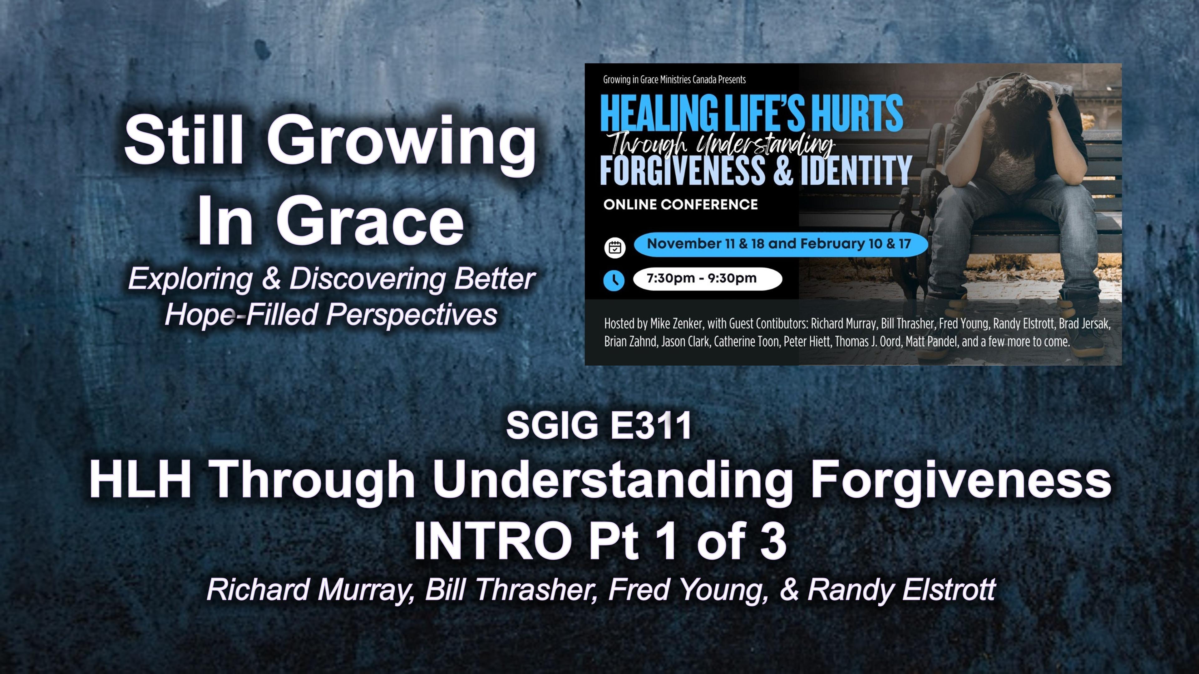 SGIG E311 Healing Life’s Hurts Through Understanding Forgiveness INTRO Pt 1 of 3