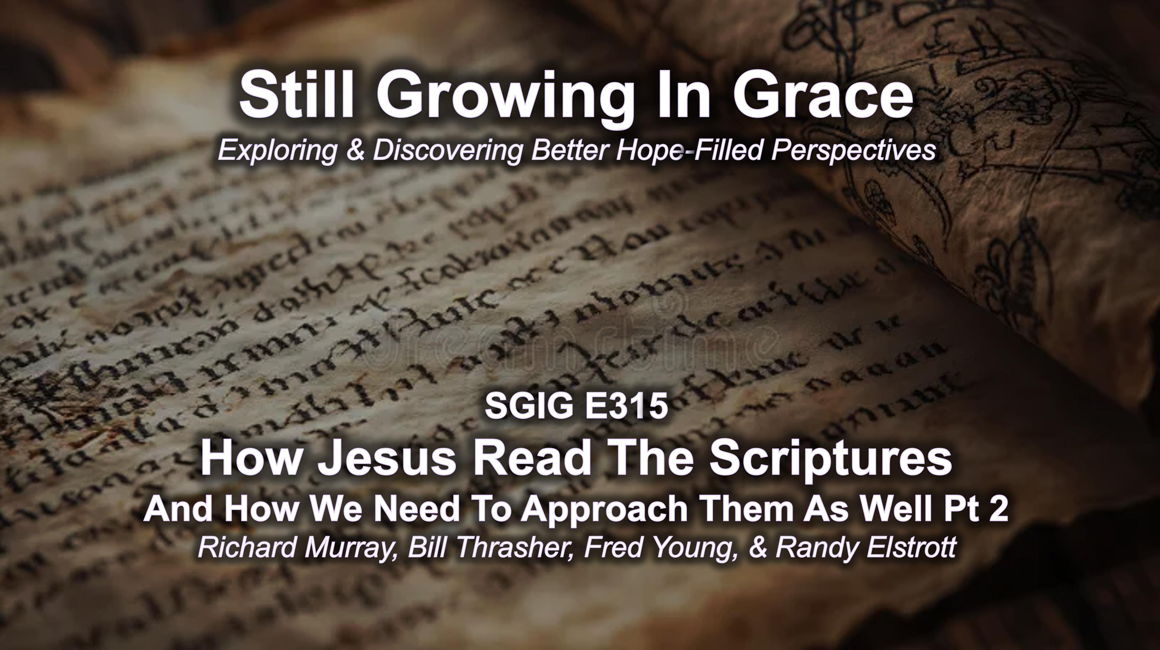 SGIG E315 How Jesus Read The Scriptures Pt 1 And How We Need To Approach Them As Well Pt 2
