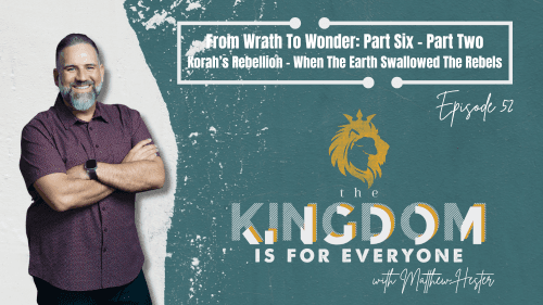The Kingdom Is For Everyone with Matthew Hester - Episode 52