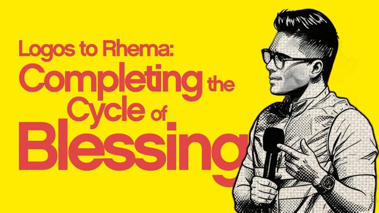 Logos to Rhema: Completing the Cycle of Blessing (Part 01)