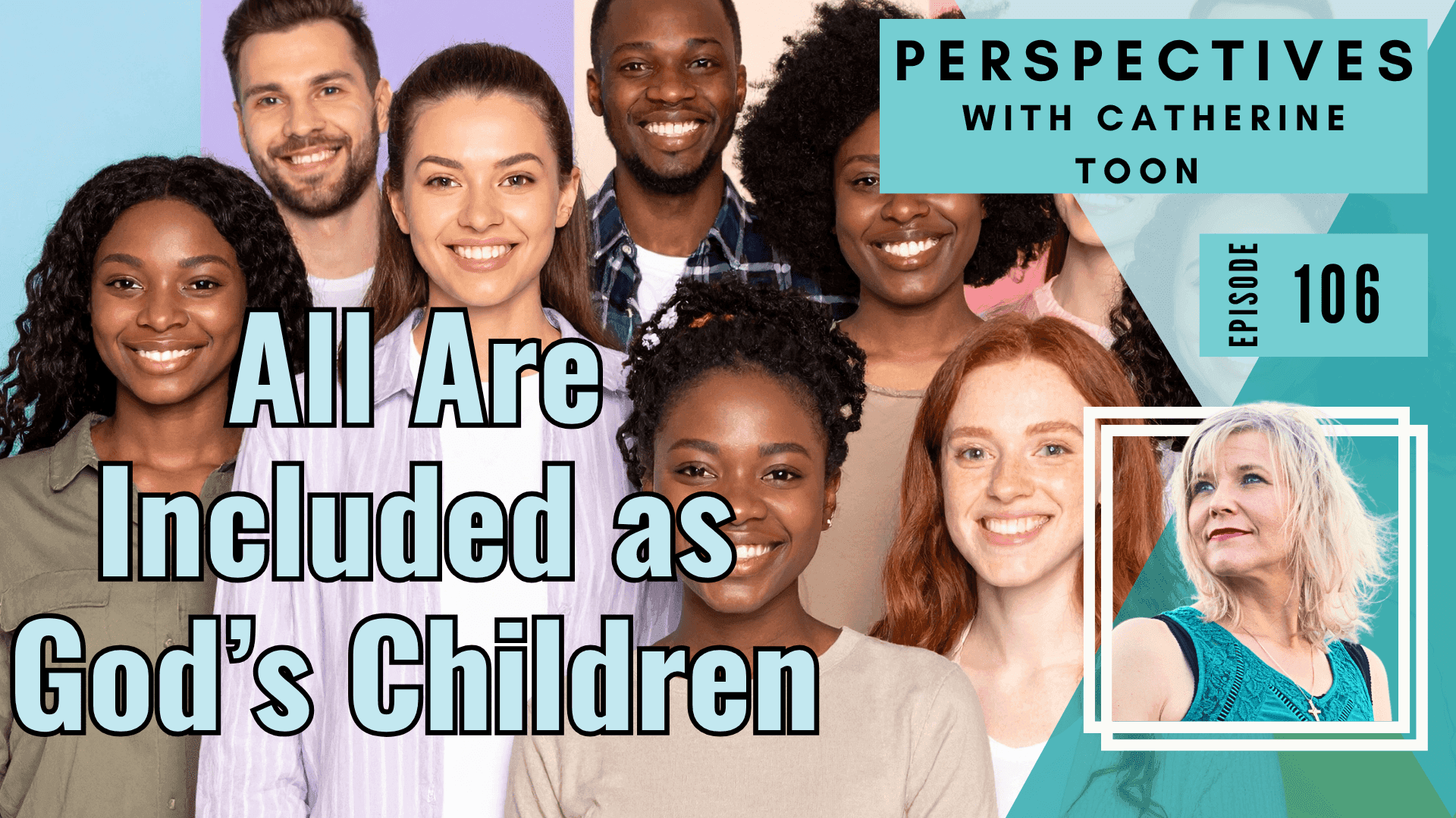 All Are Included as God’s Children—Whether They Know It or Not!