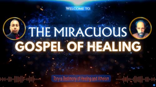 The Miraculous Gospel of Healing- Our Desire to minister to your needs.