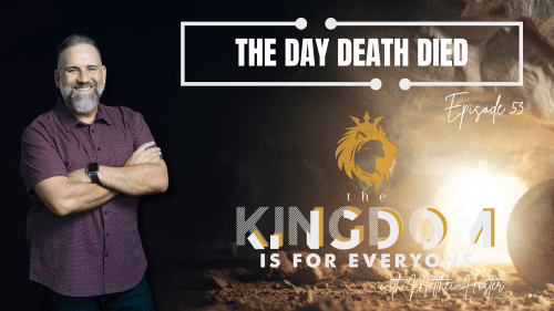 The Kingdom Is For Everyone with Matthew Hester - Episode 53