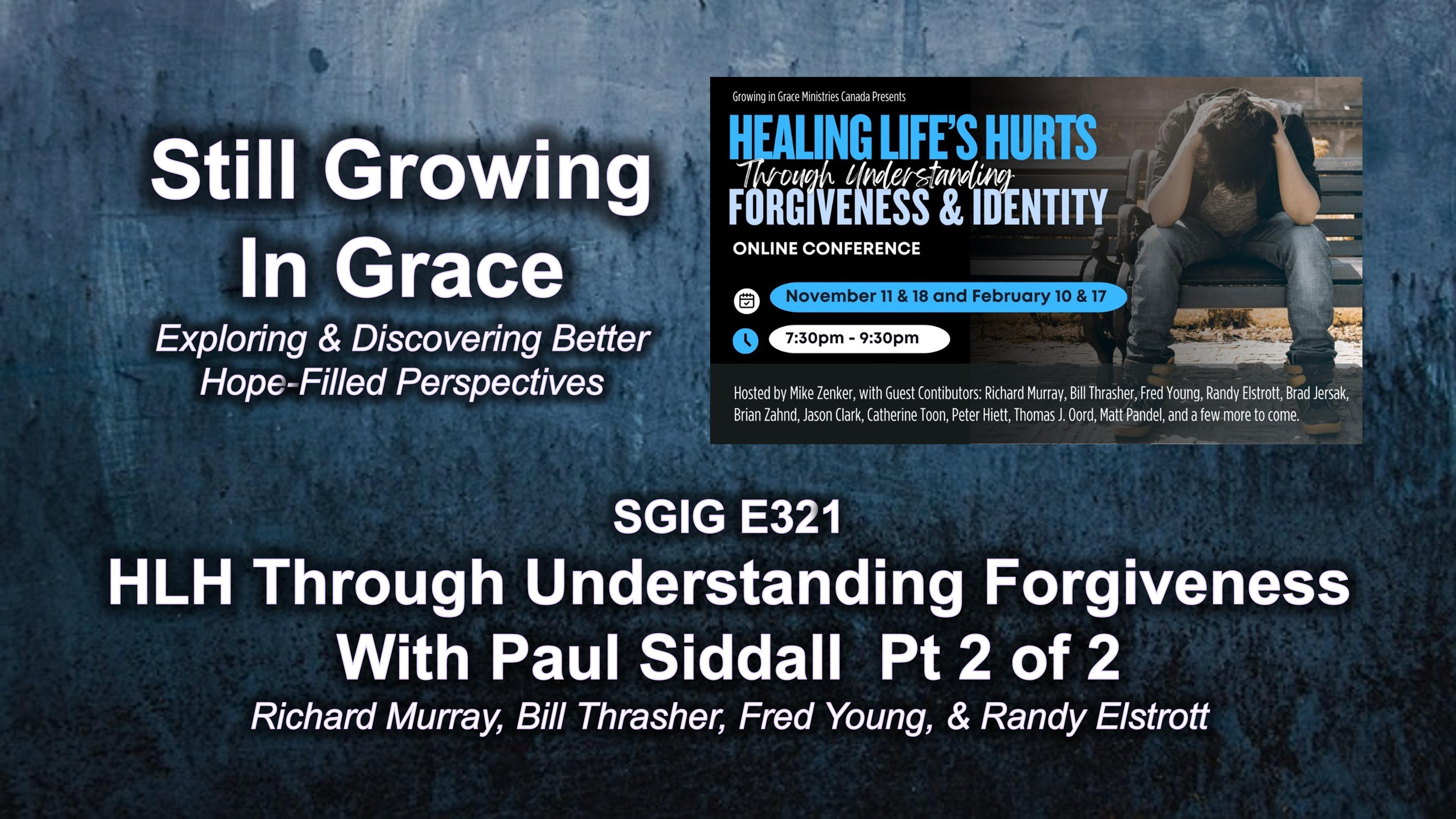 SGIG E321 Healing Life’s Hurts Through Understanding Forgiveness & Identity  With Paul Siddall Pt. 2