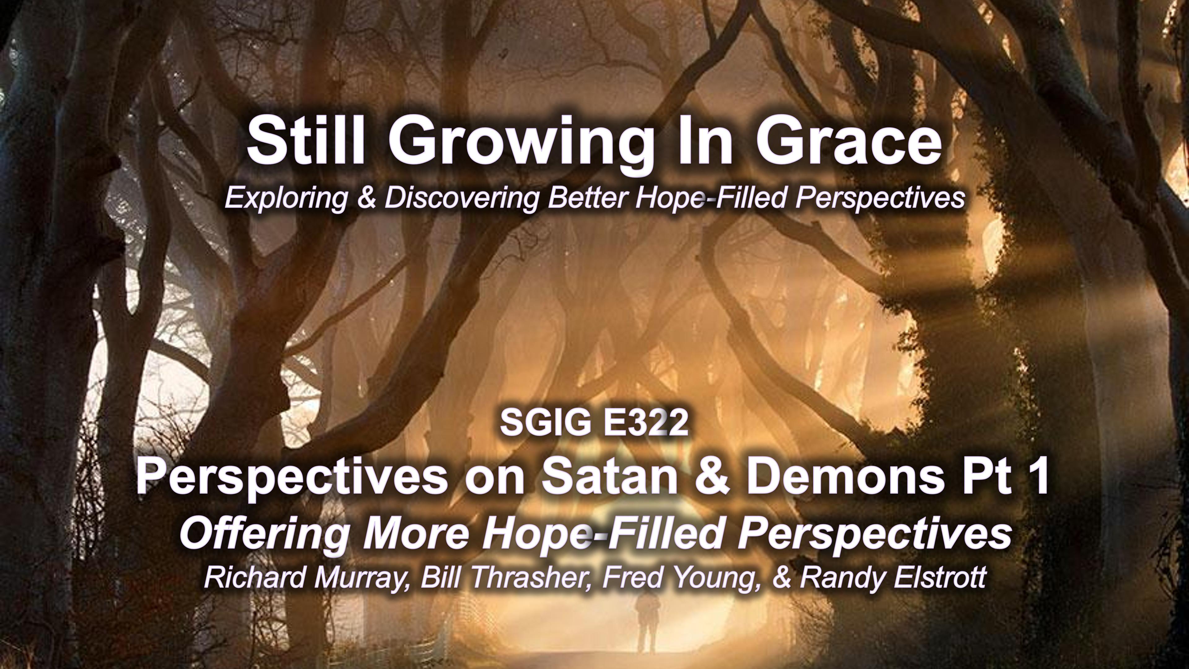 SGIG E322 Perspectives on Satan & Demons Pt 1 – Offering More Hope-Filled Perspectives