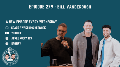 2 Pastors And A Mic - Bill Vanderbush (From Podcast Episode 279)