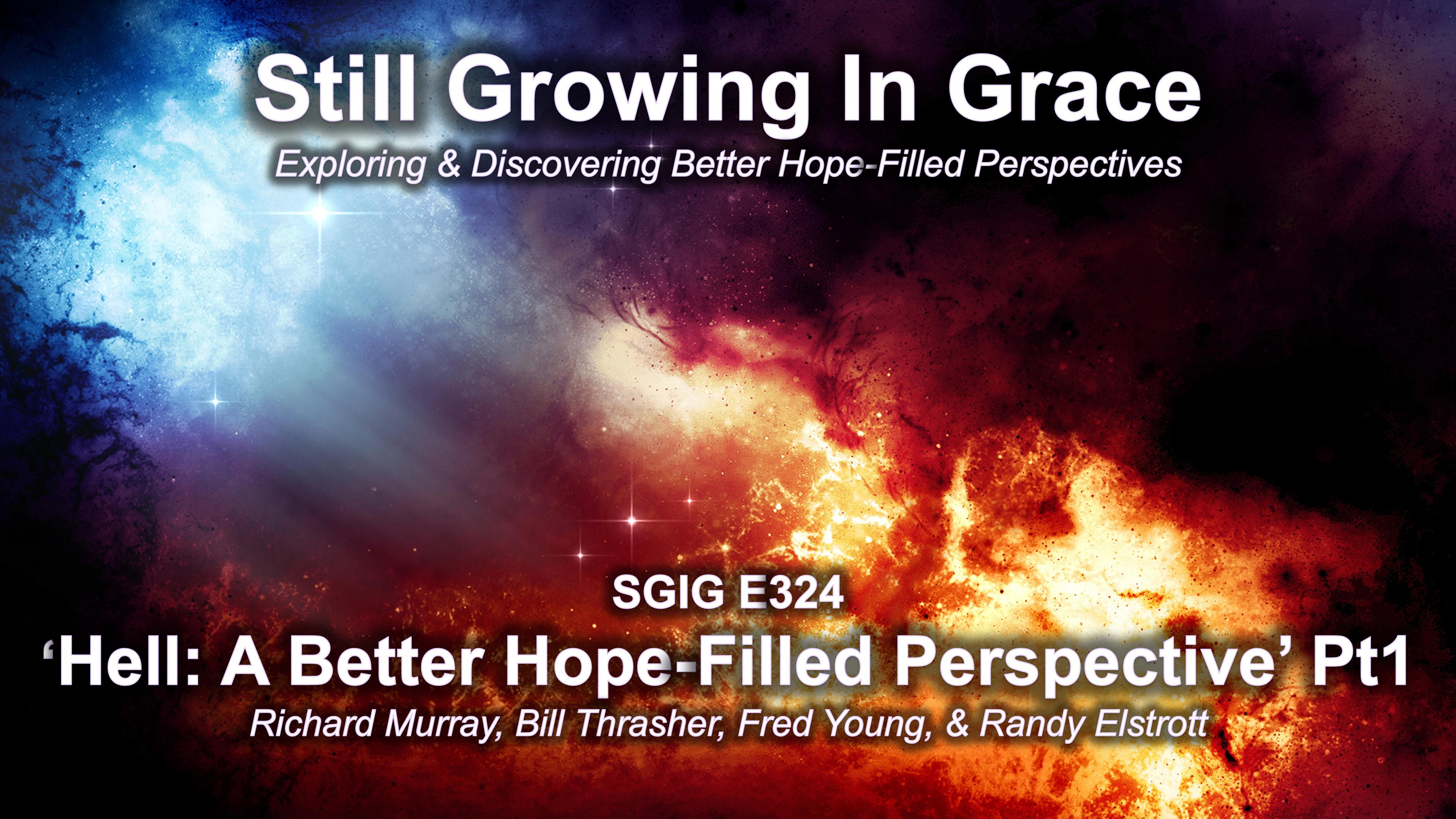SGIG E324 Hell: A Better ‘Hope-Filled’ Perspective’ Pt1