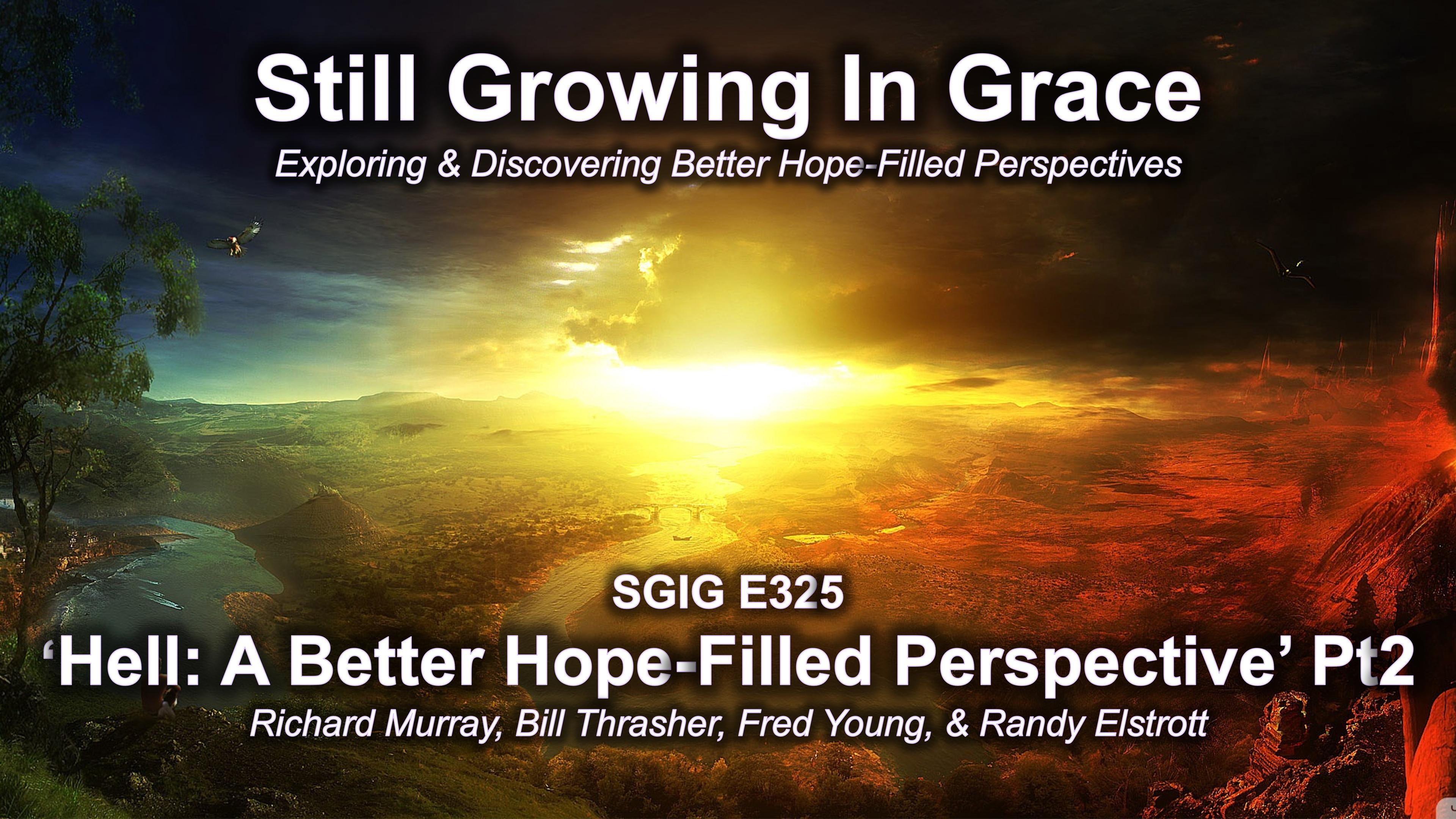 SGIG E325 Hell: A Better ‘Hope-Filled’ Perspective’ Pt2