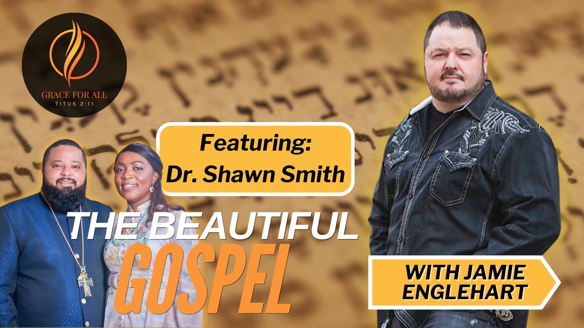 The Beautiful Gospel-Part 10-Interview with Bishop Shawn Smith
