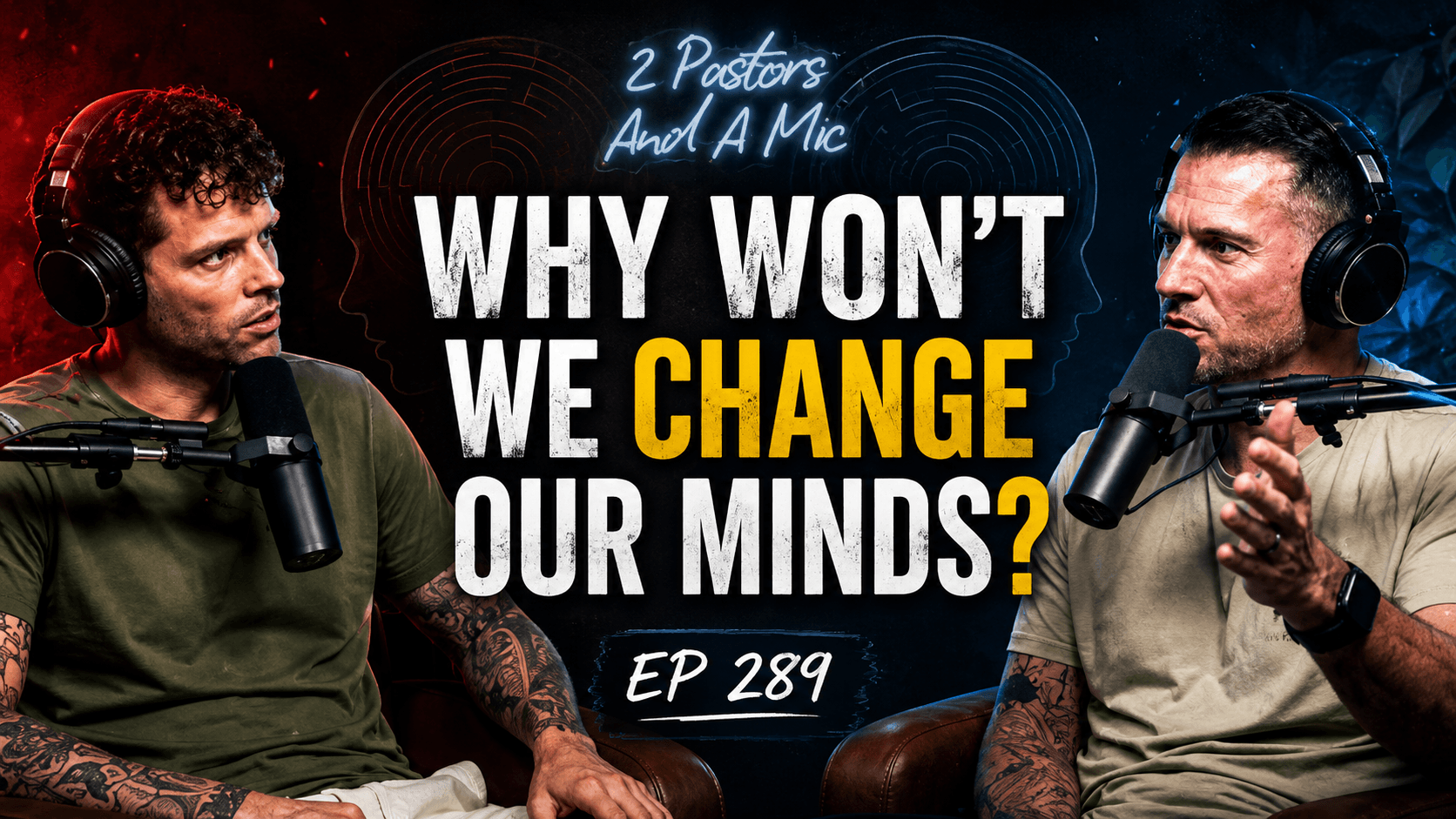 2 Pastors And A Mic - Why Is It So Hard To Change Our Minds? (From Podcast Episode 289)