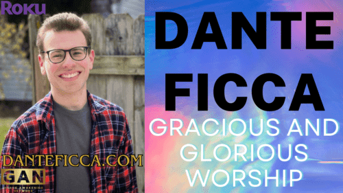 EP01 Gracious and Glorious Worship w/ Dante Ficca & Friends