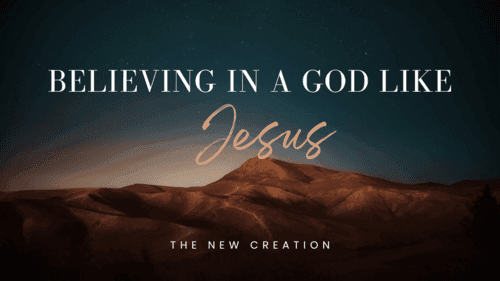 Believing in a God Like Jesus EP01