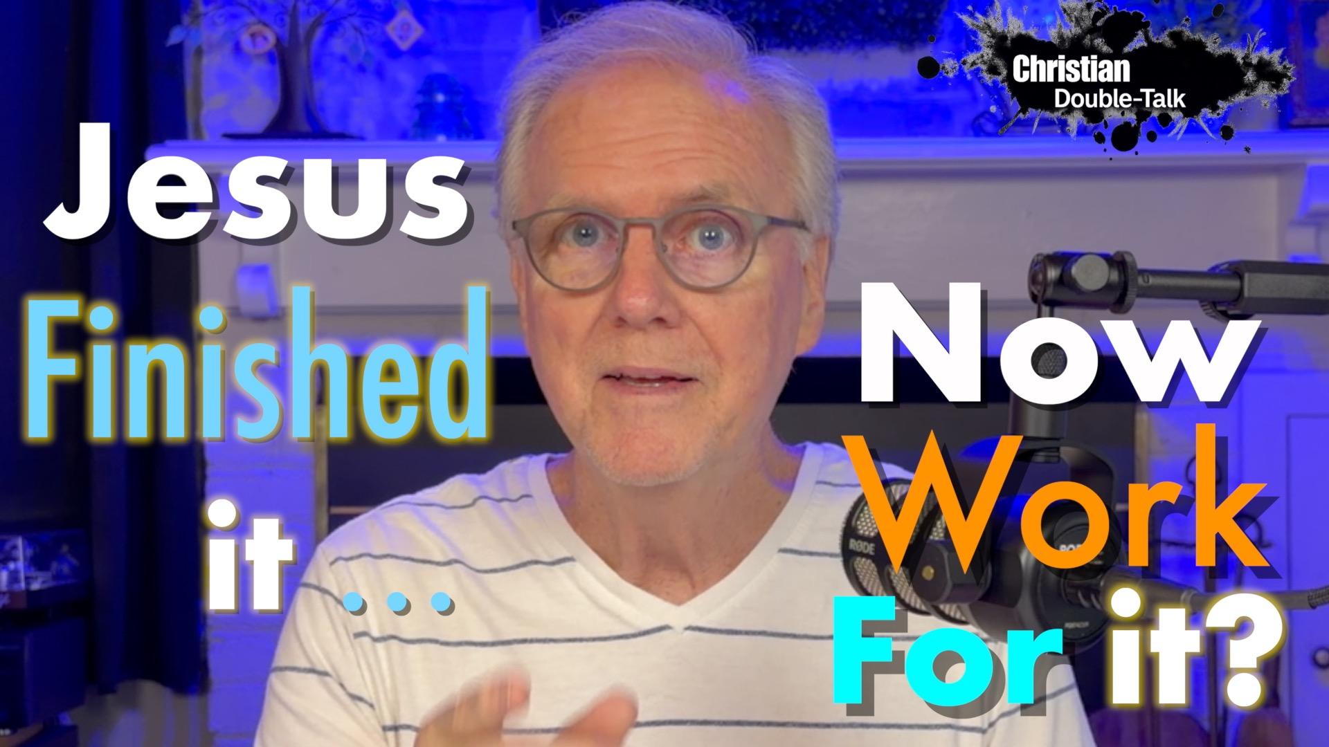 Jesus Finished the Work... So Why Are You Still Working for It?