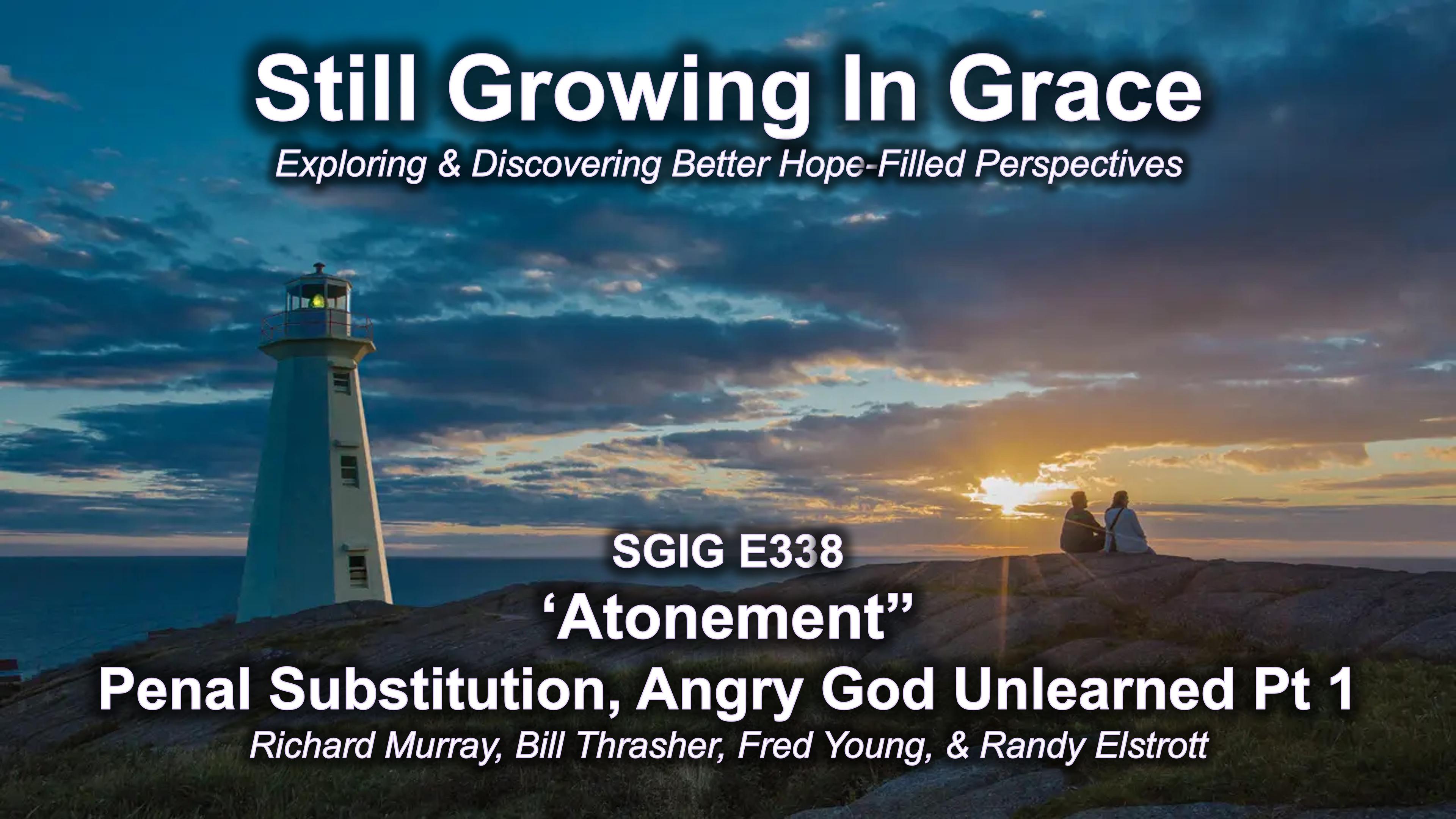 SGIG E338 Atonement: Atonement: Penal substitution Angry God Unlearned pt 1
