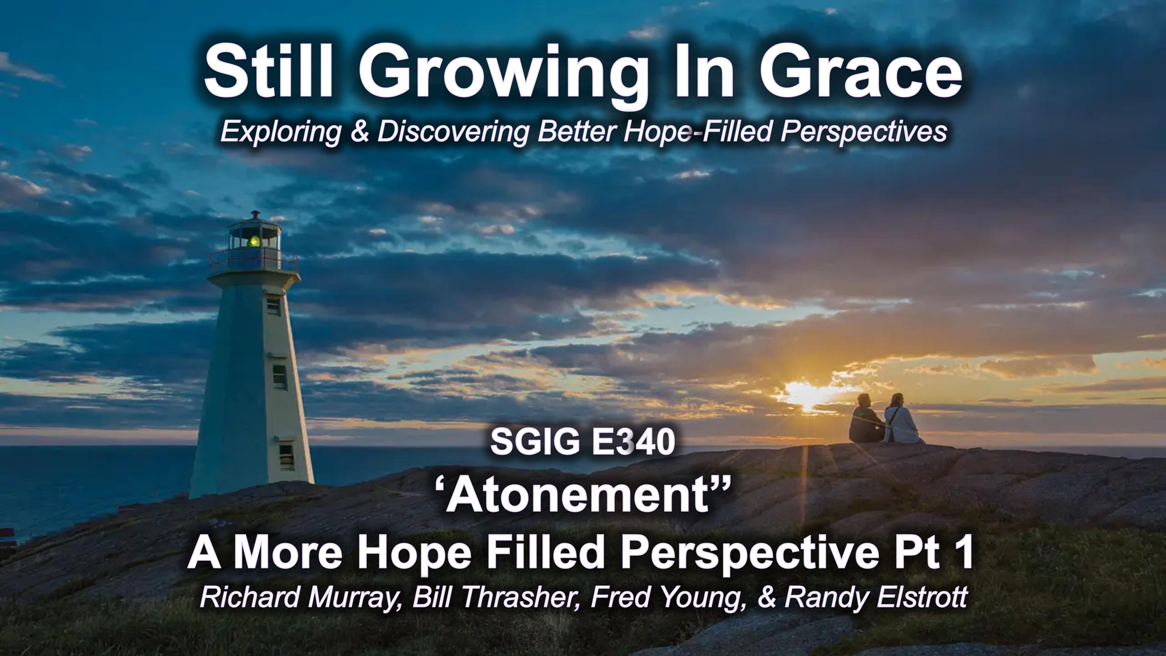 SGIG E340 Atonement: A More Hope Filled Perspective pt 1