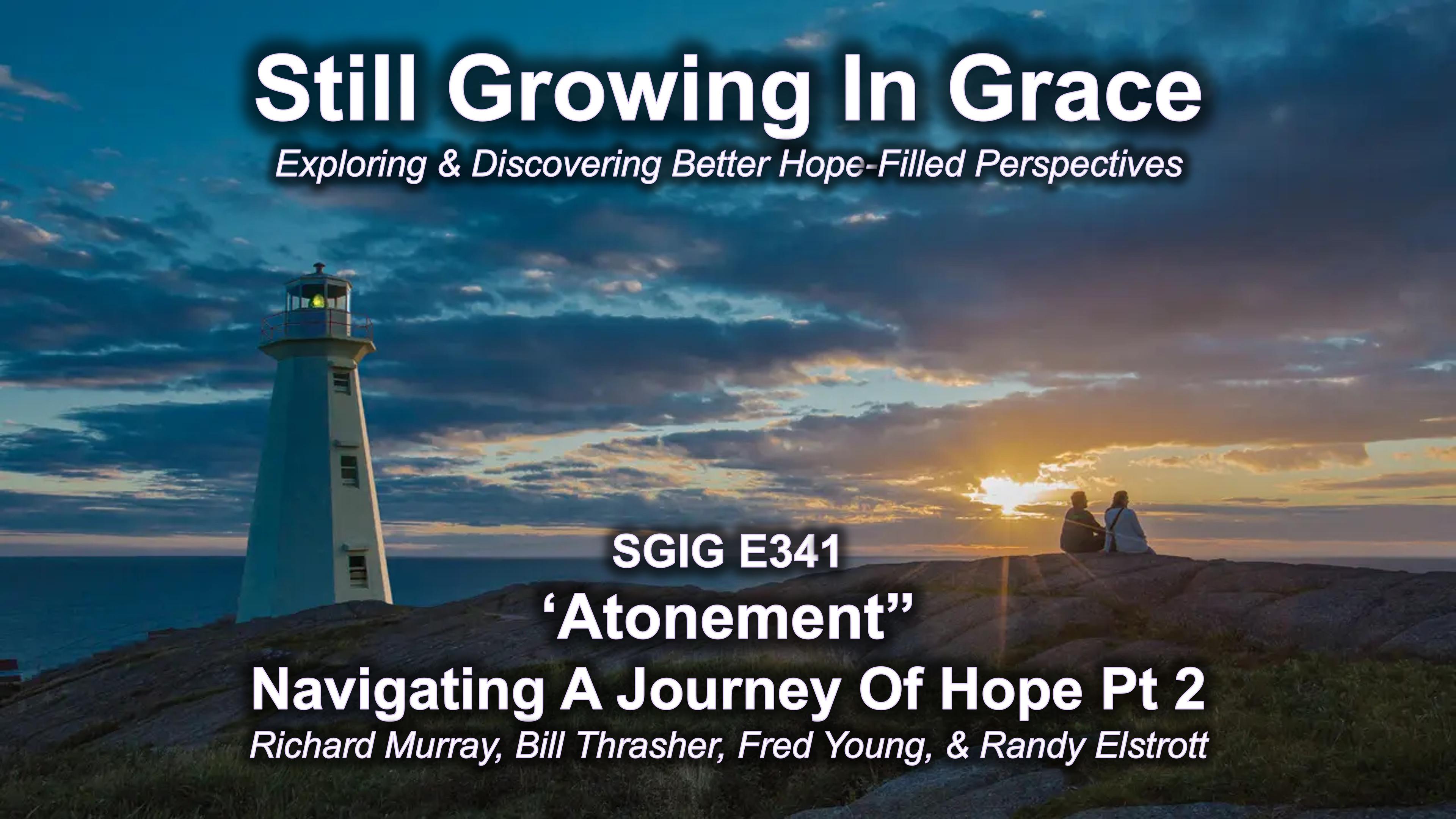 SGIG E341 Atonement: Navigating A Journey Of Hope pt 2