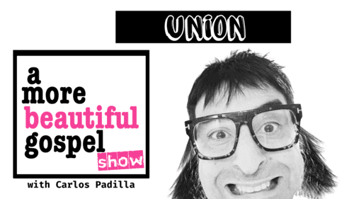 A More Beautiful Gospel : Union