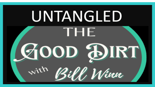 The Good Dirt with Bill Winn EP08 (Untangled)