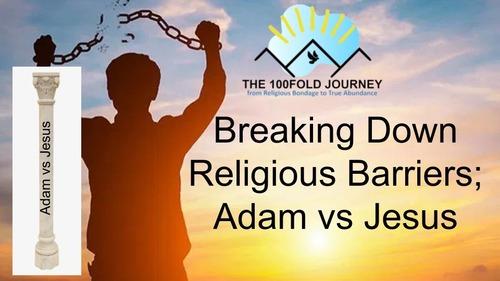 Freedom from Religious Bondage - Adam vs Jesus - EP07