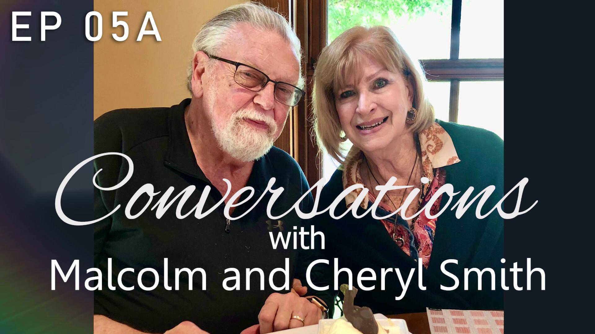 Conversations with Malcolm and Cheryl EP06a