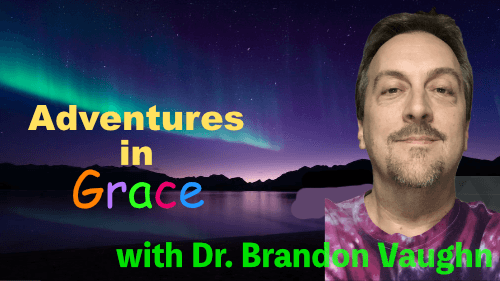 Adventures in Grace with Dr. Brandon Vaughn