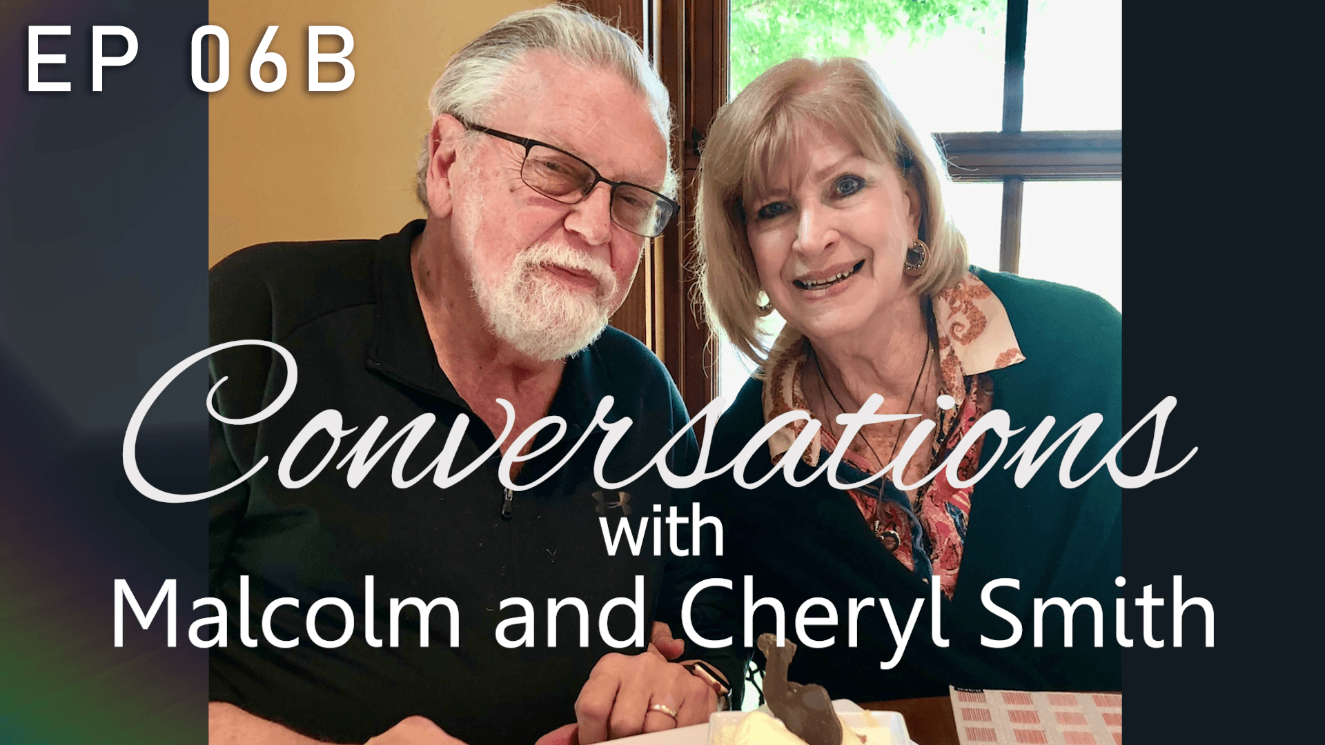 Conversations with Malcolm and Cheryl EP07b