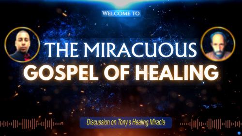 Discussion on Tony's Miracle Healing