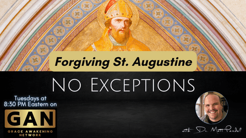 No Exceptions - Forgiving St. Augustine - (EP11)