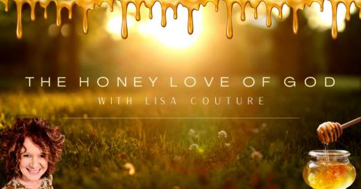 Honey Love of God with Lisa Couture