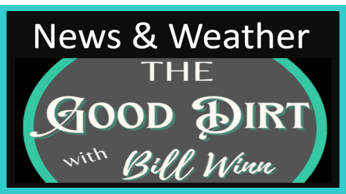 The Good Dirt with Bill Winn EP11 (News & Weather)